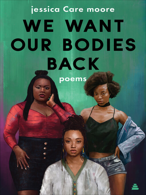 Title details for We Want Our Bodies Back by Jessica Care Moore - Available